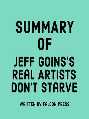 cover image of Summary of Jeff Goins's Real Artists Don't Starve